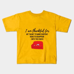 Thanksgiving T-shirt, I am thankful for, my talent to make everyday objects disappear (into the coach) Kids T-Shirt